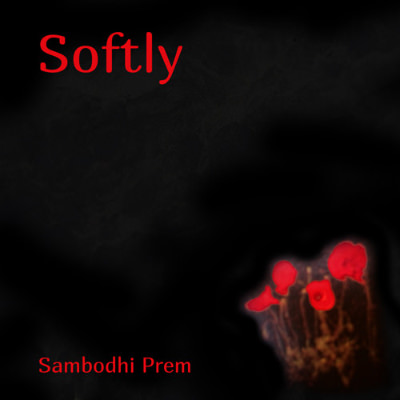 Album cover for 'Softly' by Sambodhi Prem